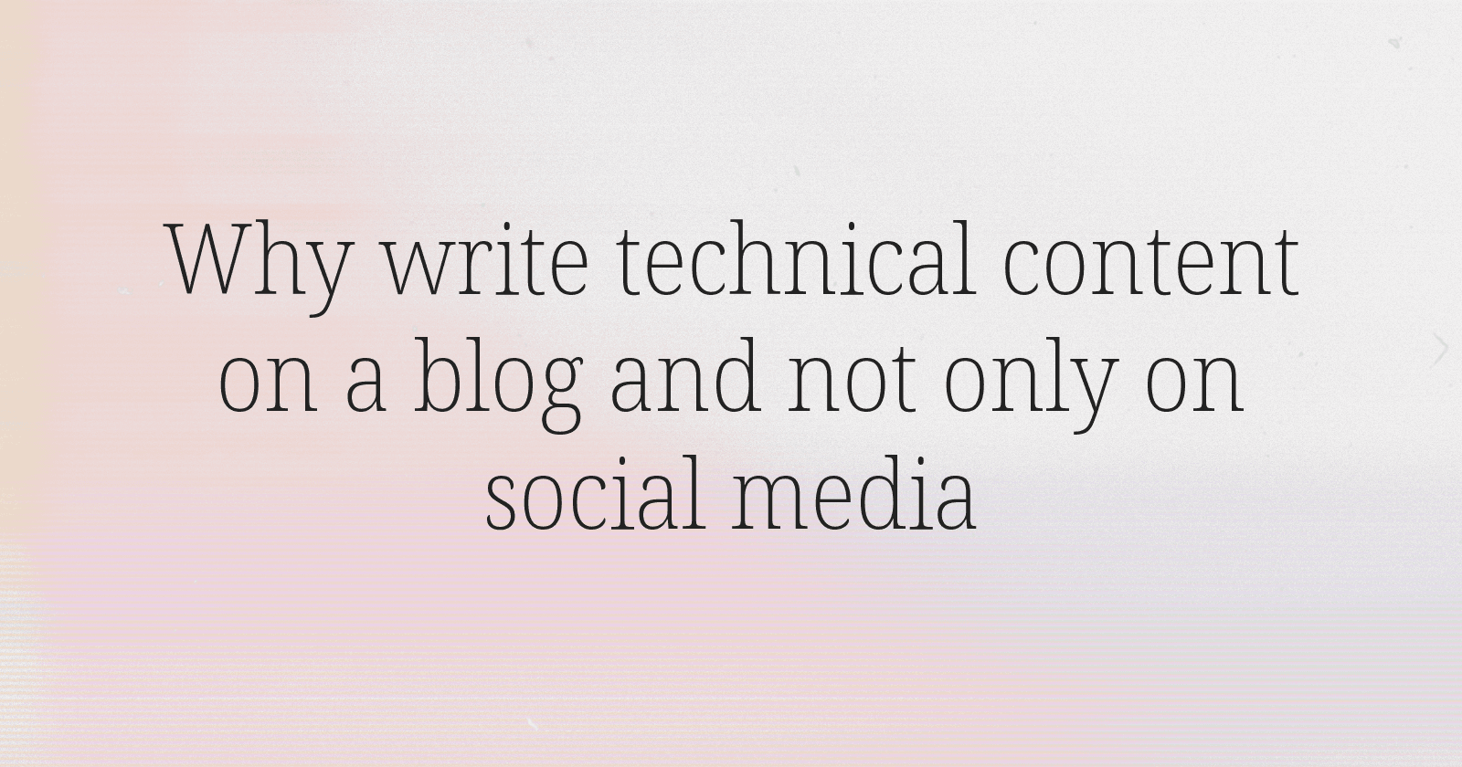 Why write technical content on a blog and not only on social media