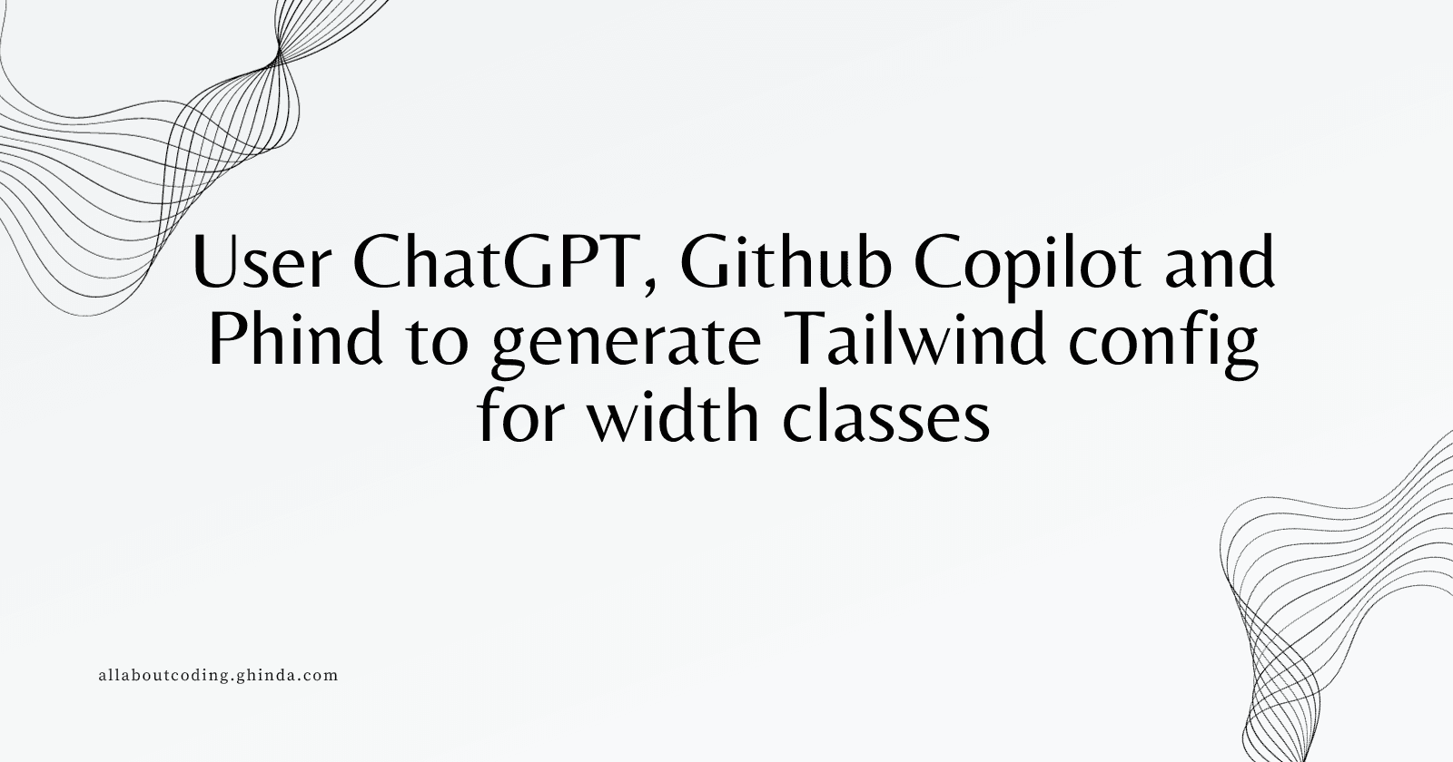 Using ChatGPT, Github Copilot and Phind to generate Tailwind config for width classes