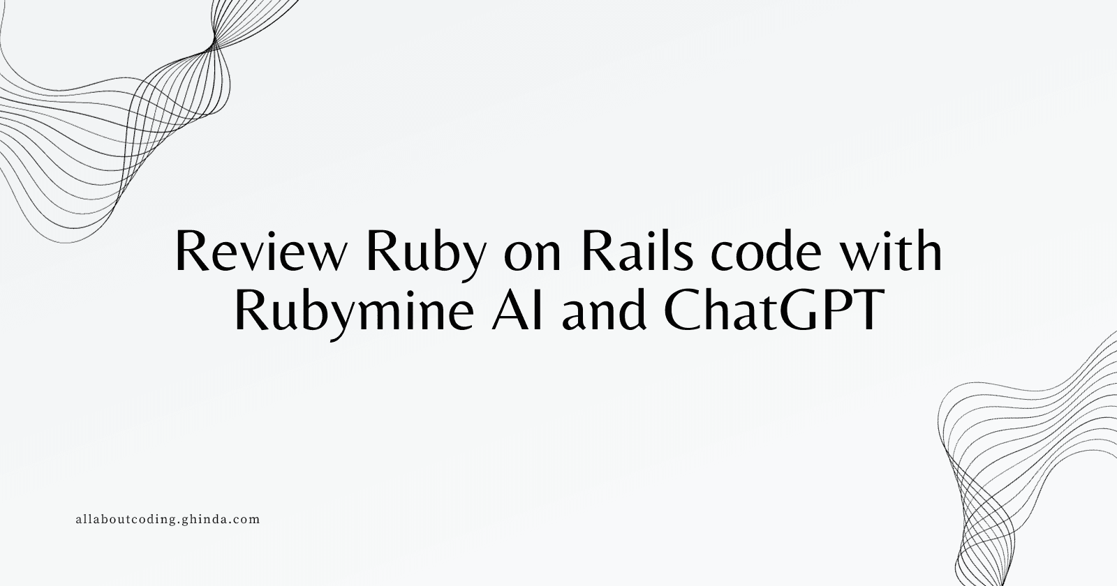 Review Ruby on Rails Code using Rubymine AI and ChatGPT