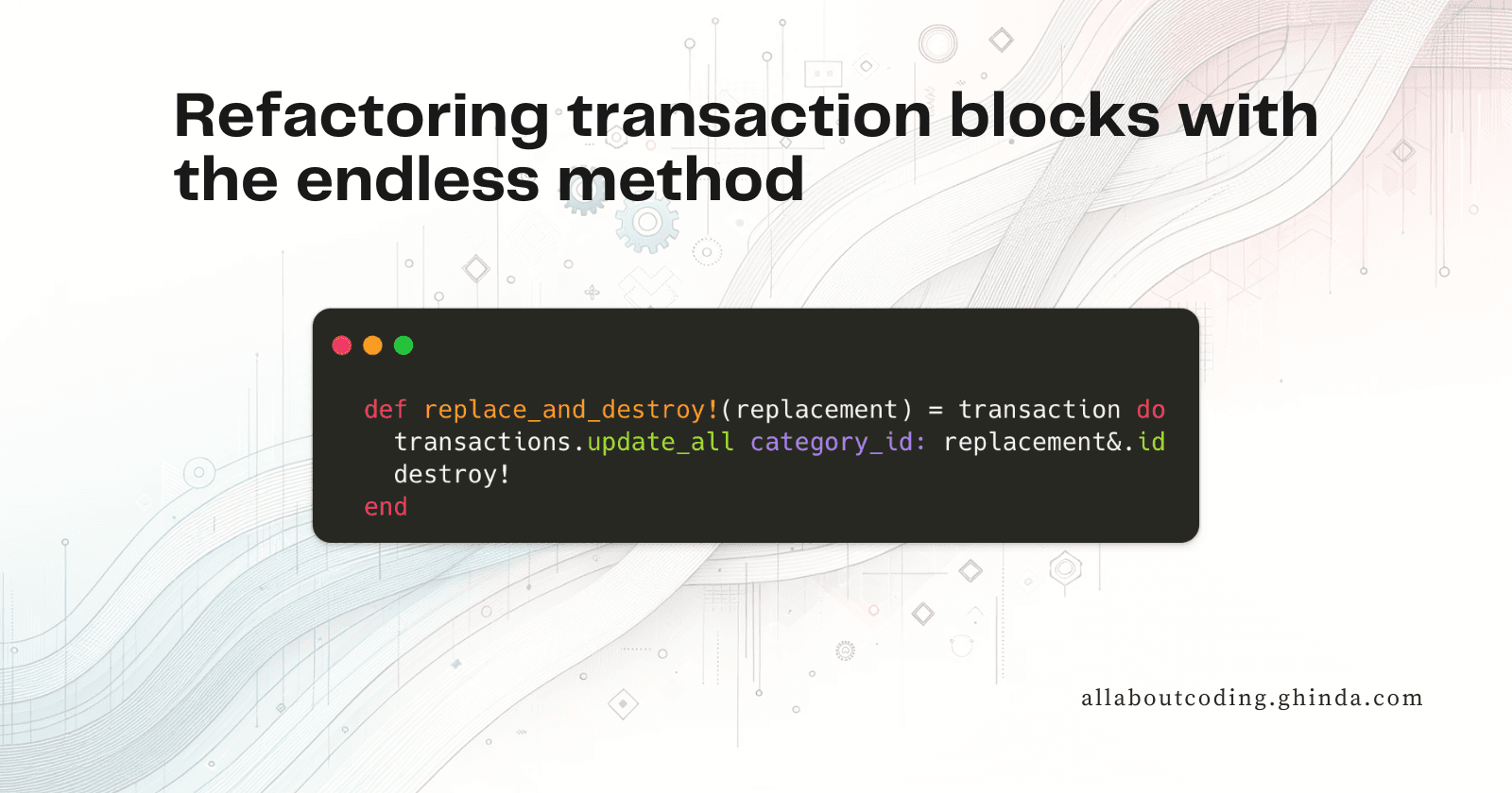 Refactoring transaction blocks with the endless method