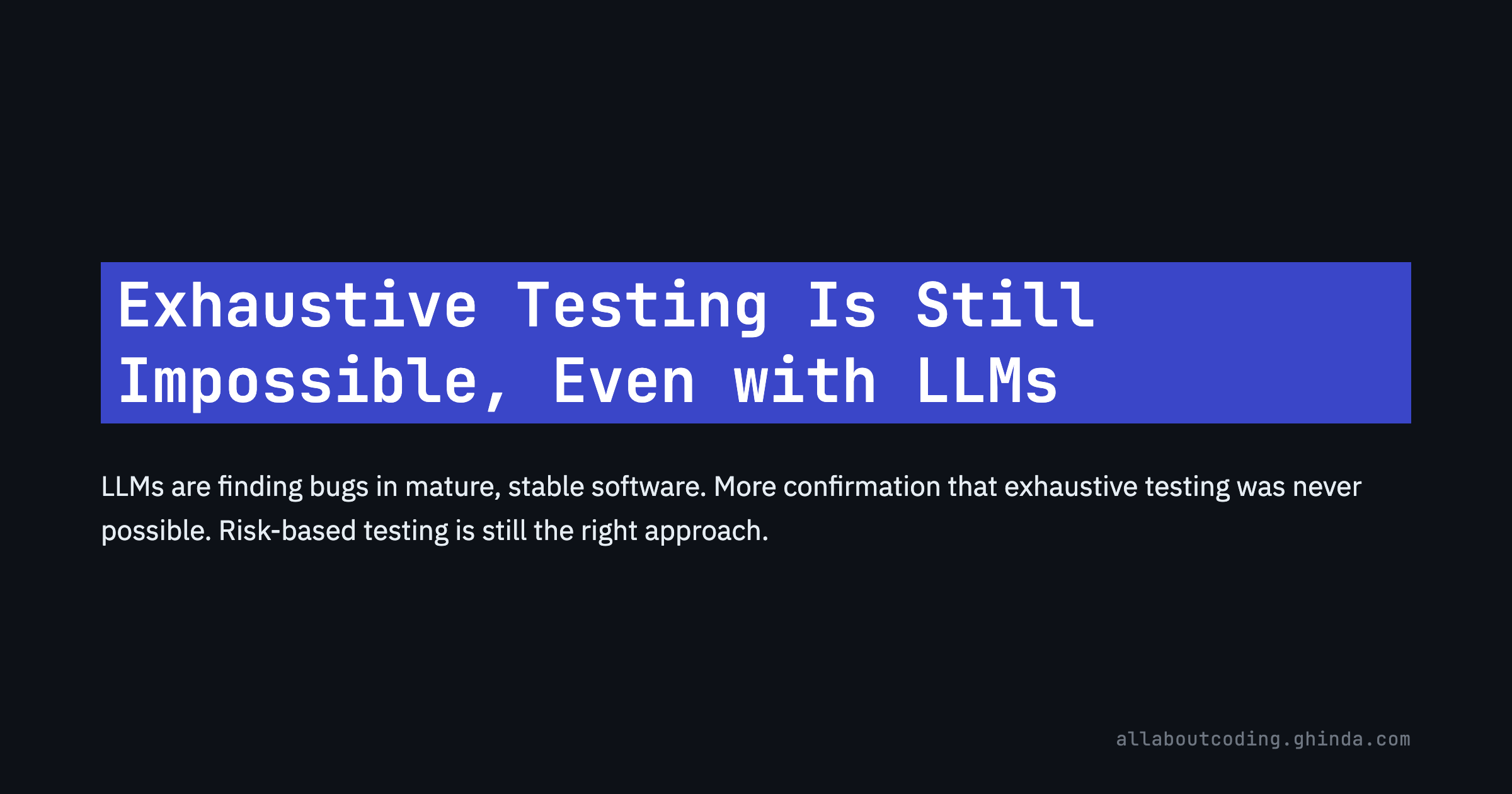 Exhaustive Testing Is Still Impossible, Even with LLMs