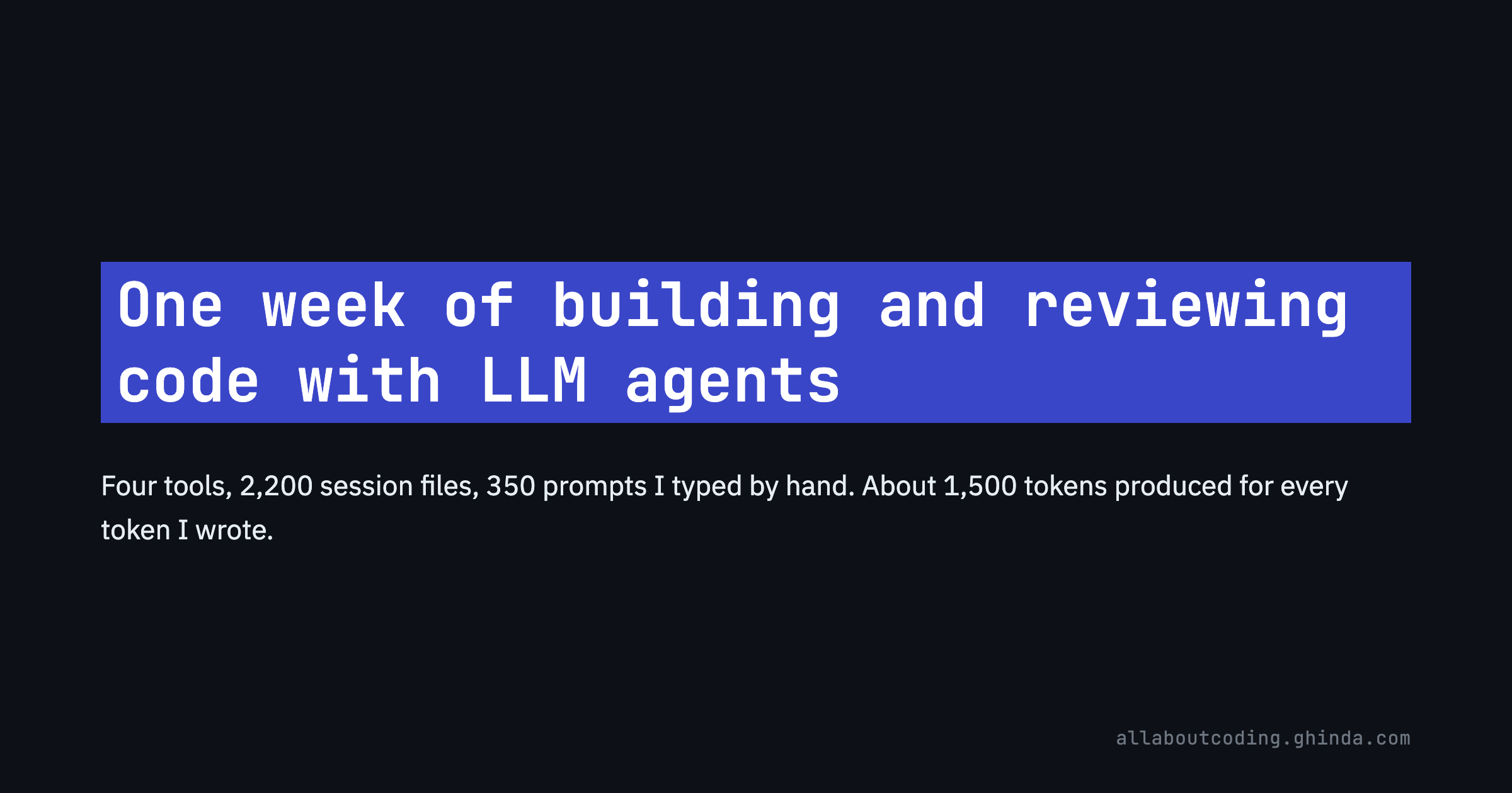 One Week of Building and Reviewing Code With LLM Agents (34 minute read)